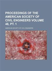 Proceedings of the American Society of Civil Engineers Volume 48, pt. 1,1130864529,9781130864526