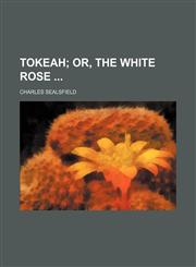 Tokeah (Volume 2); Or, the White Rose,1151273880,9781151273888