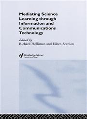 Mediating Science Learning Through Information and Communications Technology,0415328322,9780415328326