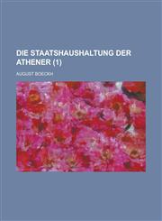 Die Staatshaushaltung Der Athener (1 ),1234131986,9781234131982