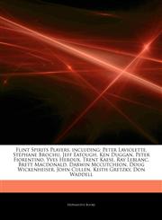 Articles On Flint Spirits Players, including Peter Laviolette, StÃ©phane Brochu, Jeff Eatough, Ken Duggan, Peter Fiorentino, Yves Heroux, Trent Kaese, Ray Leblanc, Brett Macdonald, Darwin Mccutcheon, Doug Wickenheiser, John Cullen,1243238976,9781243238979