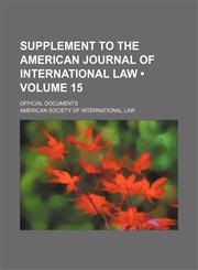 Supplement to the American journal of international law (Volume 15); official documents,1153906627,9781153906623