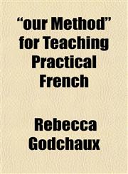 "our Method" for Teaching Practical French,1151437107,9781151437105