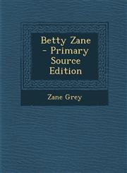 Betty Zane - Primary Source Edition,129434384X,9781294343844