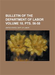 Bulletin of the Department of Labor Volume 10, pts. 56-58,1230146857,9781230146850