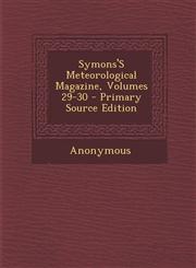 Symons's Meteorological Magazine, Volumes 29-30,1287431321,9781287431329