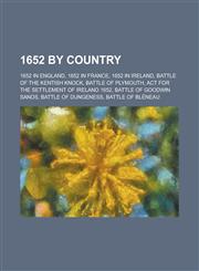 1652 by Country 1652 in England, 1652 in France, 1652 in Ireland, Battle of the Kentish Knock, Battle of Plymouth,1157728421,9781157728429