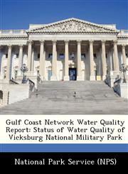 Gulf Coast Network Water Quality Report Status of Water Quality of Vicksburg National Military Park,1249181542,9781249181545