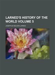 Larned's History of the world Volume 5,1236192443,9781236192448