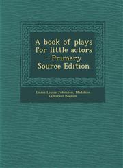 Book of Plays for Little Actors,1287628419,9781287628415