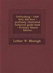 Gettysburg What They Did Here: Profusely Illustrated Historical Guide Book - Primary Source Edition,1294499394,9781294499398