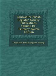 Lancashire Parish Register Society Publications, Volume 10 - Primary Source Edition,1293906743,9781293906743