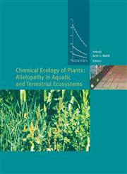 Chemical Ecology of Plants Allelopathy in Aquatic and Terrestrial Ecosystems,3034881096,9783034881098