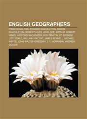 English geographers Francis Galton, Edward Shackleton, Baron Shackleton, Robert Hues, John Dee, Arthur Robert Hinks, Halford Mackinder,1157556884,9781157556886
