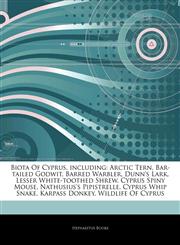 Articles On Biota Of Cyprus, including Arctic Tern, Bar-tailed Godwit, Barred Warbler, Dunn's Lark, Lesser White-toothed Shrew, Cyprus Spiny Mouse, Nathusius's Pipistrelle, Cyprus Whip Snake, Karpass Donkey, Wildlife Of Cyprus,1244672386,9781244672383