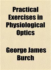 Practical Exercises in Physiological Optics,1154934748,9781154934748