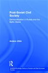 Post-Soviet Civil Society Democratisation in Russia and the Baltic States,0415368049,9780415368049