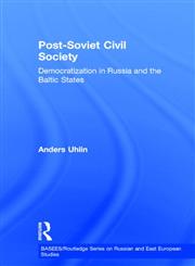 Post-Soviet Civil Society Democratisation in Russia and the Baltic States,0415368049,9780415368049