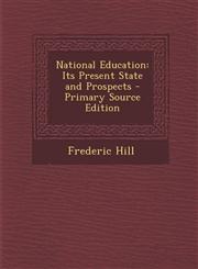 National Education Its Present State and Prospects,1289386994,9781289386993
