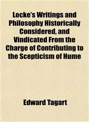 Locke's Writings and Philosophy Historically Considered, and Vindicated From the Charge of Contributing to the Scepticism of Hume,1151545783,9781151545787