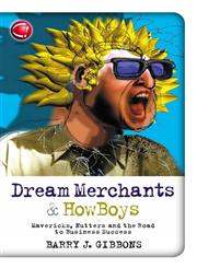 Dream Merchants & How Boys Mavericks, Nutters and the Road to Business Success,1841124656,9781841124650