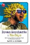 Dream Merchants & How Boys Mavericks, Nutters and the Road to Business Success,1841124656,9781841124650