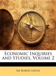 Economic Inquiries and Studies, Volume 2,114200354X,9781142003548