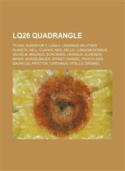 LQ26 quadrangle Tycho, Surveyor 7, Luna 5, Landings on other planets, Hell, Clavius, Mee, Deluc, Longomontanus, Wilhelm, Maginus, Schickard,1155673743,9781155673745