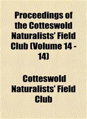 Proceedings of the Cotteswold Naturalists' Field Club (Volume 14 - 14),1153535351,9781153535359