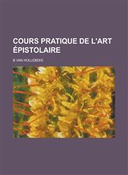 Cours Pratique de L'Art Epistolaire,1236053427,9781236053428