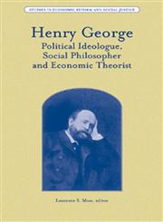 Henry George Political Ideologue, Social Philosopher and Economic Theorist,1405187506,9781405187503