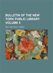 Bulletin of the New York Public Library Volume 5,1231039604,9781231039601