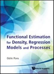 Functional Estimation for Density, Regression Models and Processes,9814343730,9789814343732