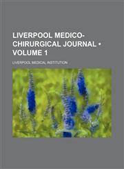 Liverpool Medico-Chirurgical Journal (Volume 1),1150269979,9781150269974