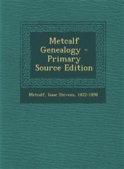 Metcalf Genealogy - Primary Source Edition,1293914096,9781293914090
