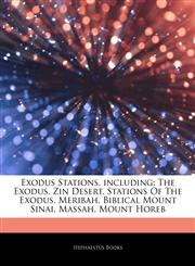 Articles On Exodus Stations, including The Exodus, Zin Desert, Stations Of The Exodus, Meribah, Biblical Mount Sinai, Massah, Mount Horeb,1242709150,9781242709159