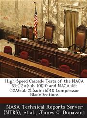High-Speed Cascade Tests of the NACA 65-(12a(sub 10))10 and NACA 65-(12a(sub 2)I(sub 8b))10 Compressor Blade Sections,1289260036,9781289260033