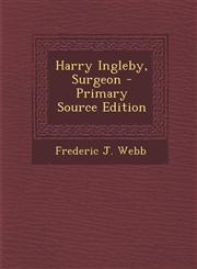 Harry Ingleby, Surgeon - Primary Source Edition,1294599739,9781294599739