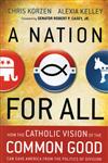 A Nation for All How the Catholic Vision of the Common Good Can Save America from the Politics of Division,1118486374,9781118486375