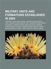 Military units and formations established in 2004 Carrier Strike Group Nine, Carrier Strike Group Two, Carrier Strike Group Ten,1157001467,9781157001461