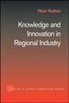 Knowledge and Innovation in Regional Industry An Entrepreneurial Coalition,0415320143,9780415320146