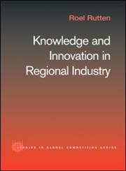 Knowledge and Innovation in Regional Industry An Entrepreneurial Coalition,0415320143,9780415320146