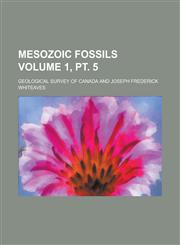 Mesozoic Fossils Volume 1, PT. 5,1150273380,9781150273384