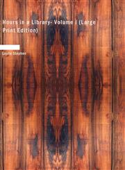 Hours in a Library- Volume I (Large Print Edition),1434692736,9781434692733