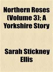 Northern Roses (Volume 3); A Yorkshire Story,1153061244,9781153061247