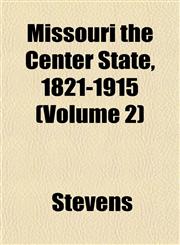 Missouri the Center State, 1821-1915 (Volume 2),1151743844,9781151743848