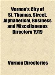 Vernon's City of St. Thomas, Street, Alphabetical, Business and Miscellaneous Directory 1919,1153202883,9781153202886