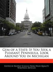 Gem of a State If You Seek a Pleasant Peninsula, Look Around You in Michigan,1170143377,9781170143377