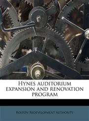 Hynes auditorium expansion and renovation program,1175714097,9781175714091