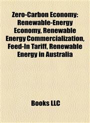 Zero-Carbon Economy Renewable-Energy Economy, Renewable Energy Commercialization, Feed-In Tariff, Renewable Energy in Australia,1158017103,9781158017102